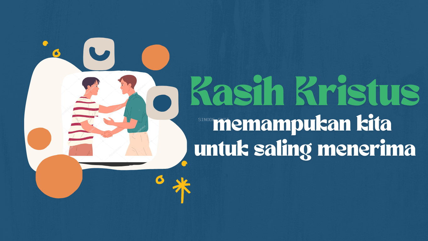 KASIH KRISTUS MEMAMPUKAN KITA UNTUK SALING MENERIMA (Roma 15:1-13))